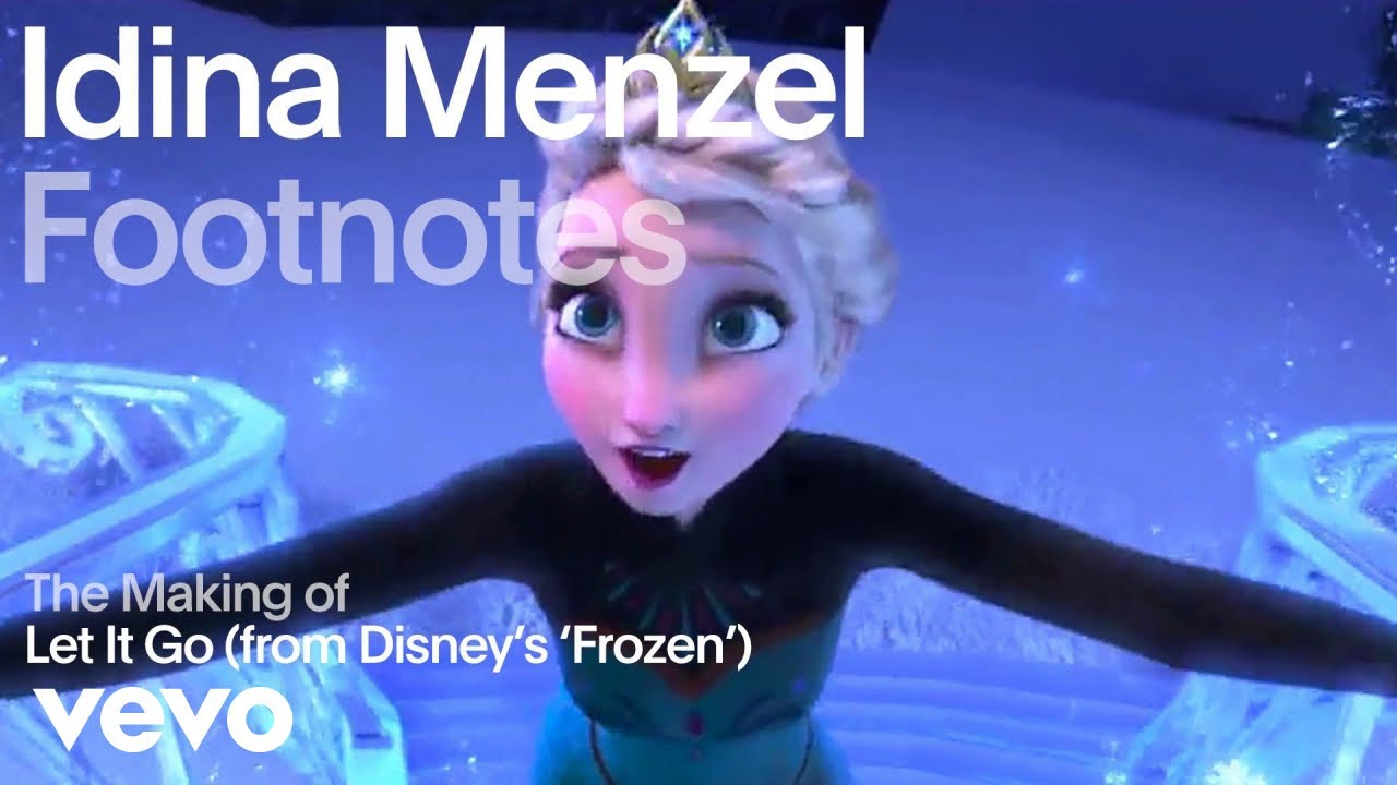 Idina Menzel   The Making of Let It Go from Disneys Frozen Vevo Footnotes