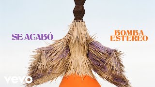 Bomba Estéreo - Se Acabó (Audio)