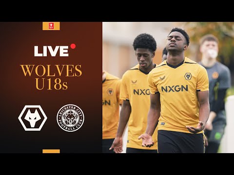 FA Youth Cup LIVE | Wolves U18s vs Leicester U18s - FA Youth Cup LIVE | Wolves U18s vs Leicester U18s