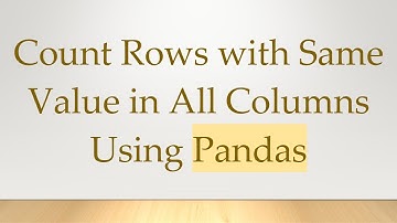 Count Rows with Same Value in All Columns Using Pandas