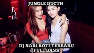 DJ SARI ROTI JUNGLE DUTCH TERBARU 2024 BASS BETON