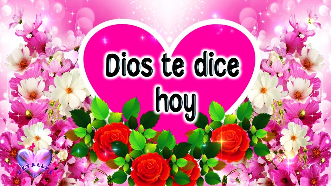 DIOS TE DICHE HOY ABRELO ES UN LINDO MENSAJE, Lindo VIDEO para ti ...