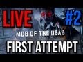 &quot;MOB OF THE DEAD&quot; First Attempt LIVE - Part 2 | Black Ops 2 DLC Uprising Map Pack GAMEPLAY