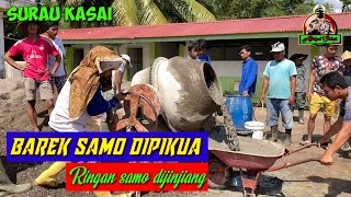 BAREK SAMO DIPIKUA RINGAN SAMO DIJINJIANG || GORO PENGECORAN HALAMAN SURAU KASAI