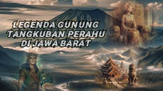 cerita rakyat jawa barat, ( sangkuriang ). dan asal-usul gunung tangkuban perahu.