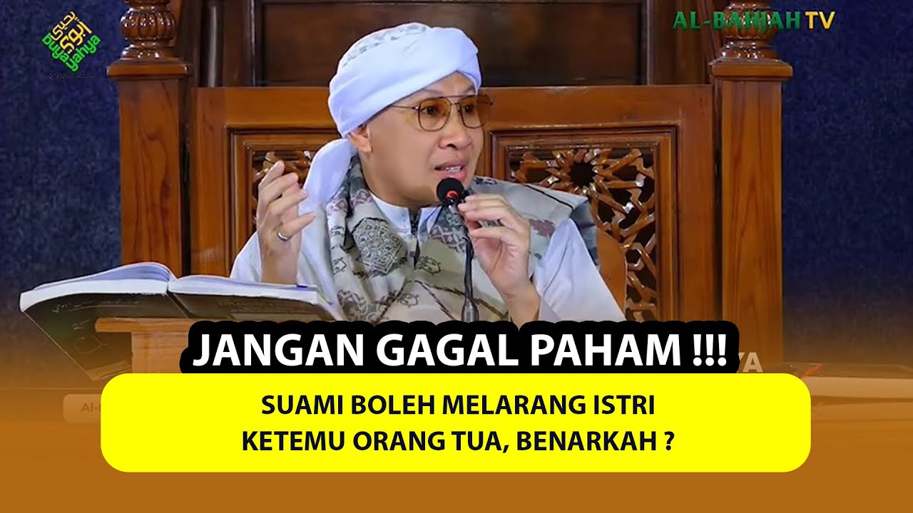 Suami Boleh Melarang Istri Ketemu Orang Tua, Benarkah ❓JANGAN GAGAL PAHAM ❗❗ - Buya Yahya Menjawab
