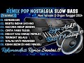 REMIX POP NOSTALGIA TERBARU 2024 || ORGEN TUNGGAL SLOW BASS || NEW VERSION PART4