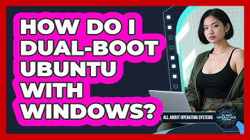 How Do I Dual-boot Ubuntu With Windows? - All About Operating Systems