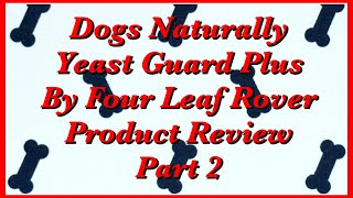 Yeast Guard Plus From Four Leaf Rover   Review Part 2