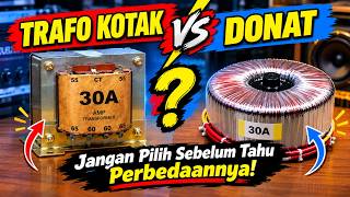 TRAFO KOTAK vs DONAT — Mana yang Sebenarnya Lebih Bagus untuk Power Amplifier?