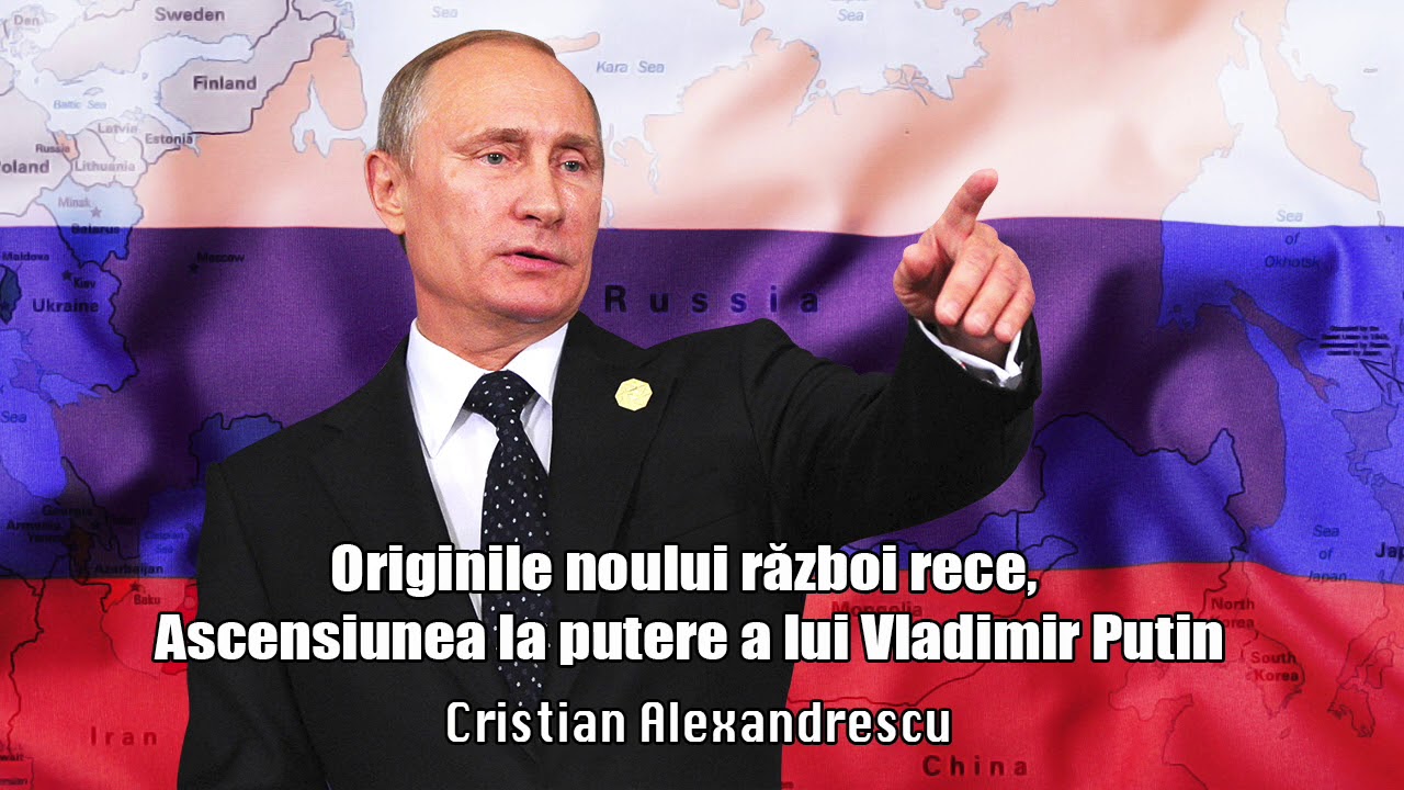 Originile Noului Razboi Rece, Ascensiunea La Putere a Lui Vladimir Putin
