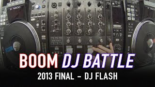 BOOM DJ Battle 2013 - DJ Flash Finals Live Set - 14-17 Division