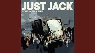 Video thumbnail of "Just Jack - Starz In Their Eyes"