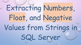 Extracting Numbers, Float, and Negative Values from Strings in SQL Server