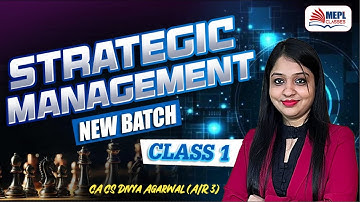 Strategic Management - Class 1 | CA/CMA Inter Sep/Dec 24 & Jan 25 | MEPL- Divya Agarwal Mam