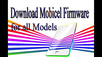 Download Mobicel Stock Rom | Firmware | Flash File for all Models