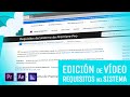 EDICIÓN de VÍDEO · REQUISITOS del SISTEMA