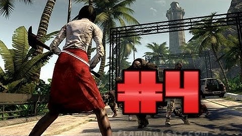Dead Island Gameplay Walkthrough-Part 4-Chapter 2 Busy Surviving