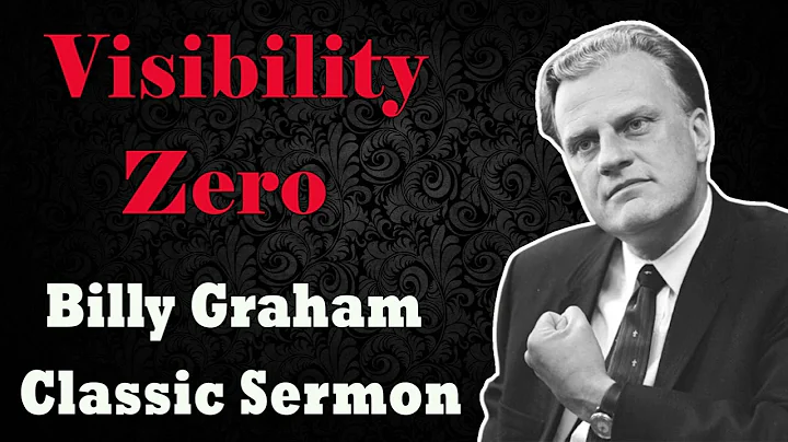 Visibility Zero - Billy Graham Classic Sermon