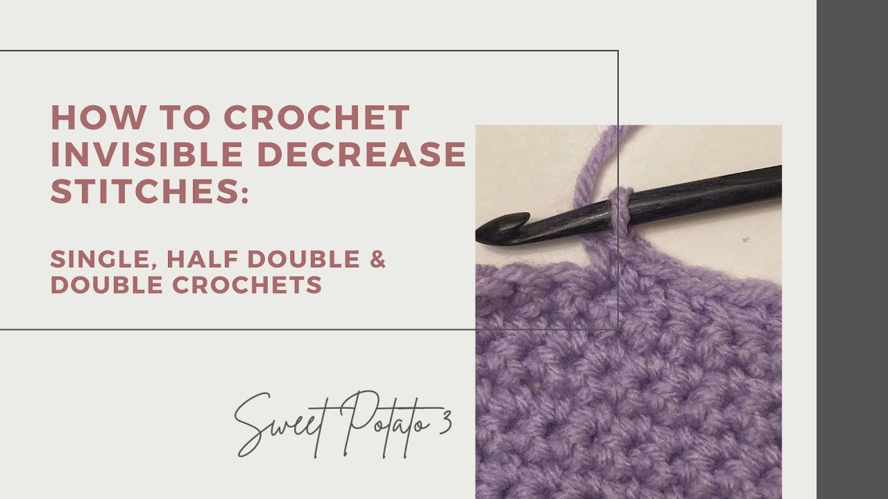 How to Crochet an Invisible Decrease with Single, Half Double and