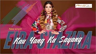EIRA SYAZIRA - KAU YANG KUSAYANG (official music video)