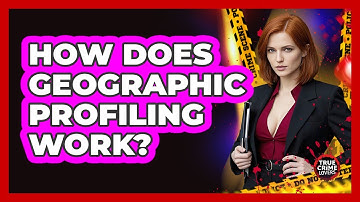 How Does Geographic Profiling Work?