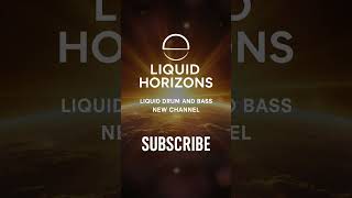 Liquid Horizons - New DnB Channel