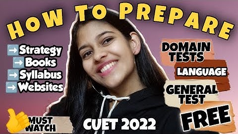 How to crack CUET 2022 Detailed PREPARATION STRATEGY: Syllabus,Books,Domain,General Test | DU UG