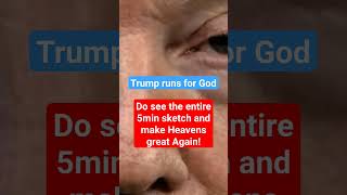 Trump Runs For God Part 2