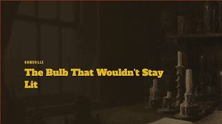The Bulb That Wouldn't Stay Lit