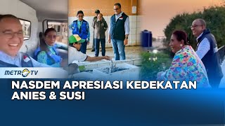 KAWAL PEMILU - Partai NasDem Tanggapi Positif Kedekatan Anies dan Susi