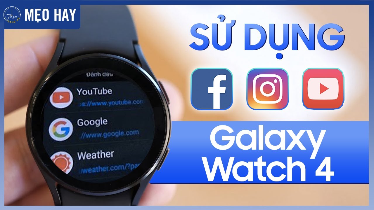 Thủ thuật để vào Facebook, Instagram, Youtube nhanh nhất trên Galaxy Watch 4 | Thế Giới Đồng Hồ