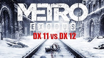 DirectX 11 vs DirectX 12 in Metro Exodus