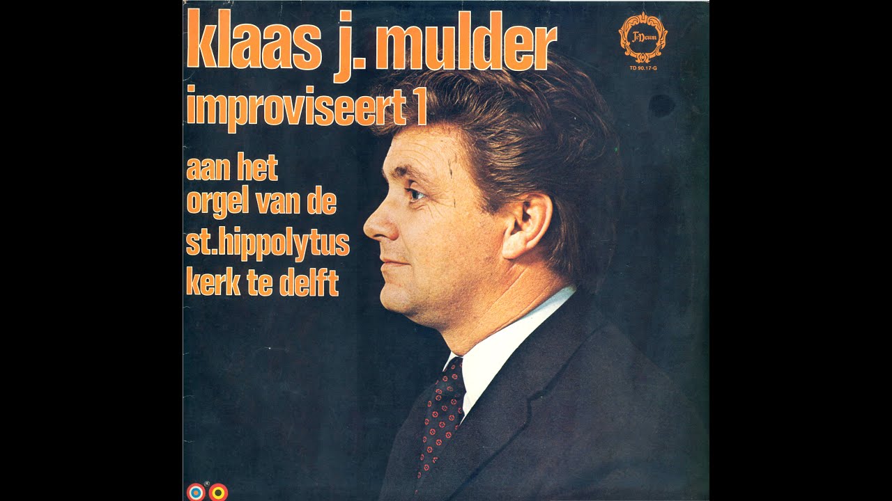 Klaas Jan Mulder improviseert 1 aan het orgel v/d (voormalige) St. Hippolytuskerk te Delft (LP 1968)