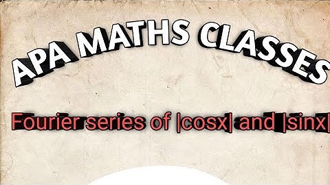 Fourier series of modulus functions (point to point explanation)lect-3