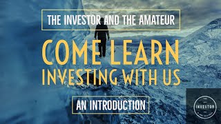 The Investor and The Amateur - Come Learn Investing With Us - An Introduction