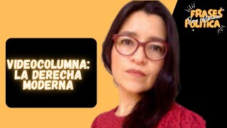 La derecha moderna | Videocolumna Violeta Vazquez-Rojas