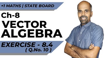 11th | ex. 8.4 | Q.No.10 | vector algebra | Chapter 8 | State Board | ram maths
