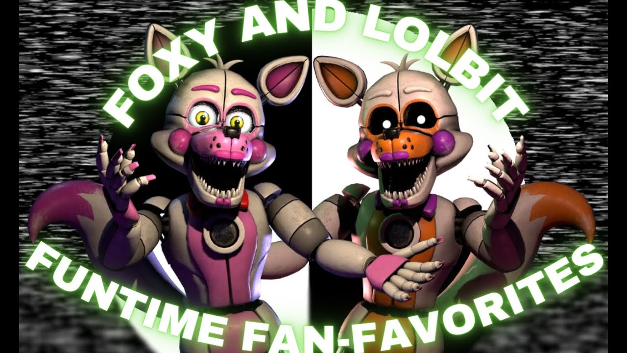 FUNTIME FOXY AND LOLBIT!! 92% WILL SMILE WHILE WATCHING THIS