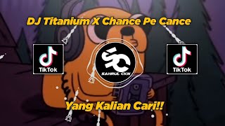 DJ Titanium X Chance Pe Cance, Kane Viral TikTok 2024 - By Sahrul Ckn