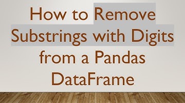 How to Remove Substrings with Digits from a Pandas DataFrame