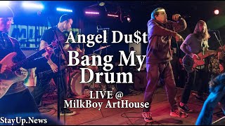 Angel Du$t - Bang My Drum [LIVE @ MilkBoy ArtHouse]