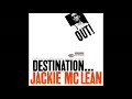 Capture de la vidéo Jackie Mclean ‎– Destination... Out! (1964/2014)