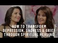 Bereavement: How to Transform Grief & Depression Through Spiritual Healing