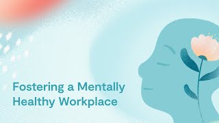 Fostering a Mentally Healthy Workplace
