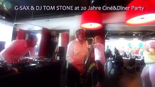 G-SAX & DJ TOM STONE at 20 Jahre Ciné&Dîner Party(, 2015-05-02T16:55:18.000Z)