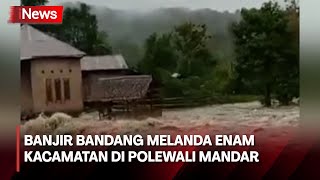 Banjir Bandang Melanda Enam Kacamatan di Polewali Mandar