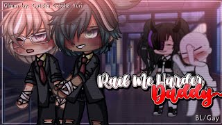 Rail Me Hard Daddy~ || BL/Gay || GLMM/ GCMM || Original || Gacha Club/Gacha Life