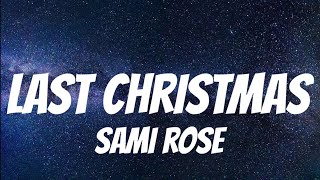 sami rose- Last Christmas ( Lyrics )