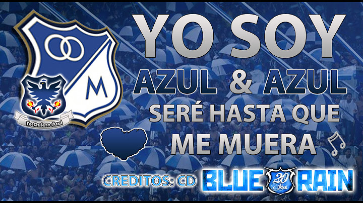 YO SOY AZUL Y AZUL SERÉ HASTA QUE ME MUERA - MILLONARIOS FC